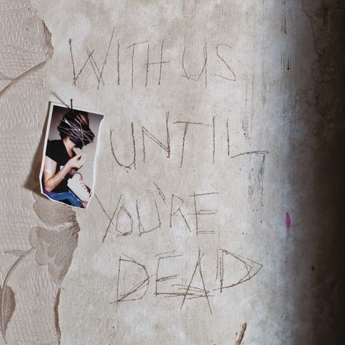 ОБЛОЖКА: With us until you're dead